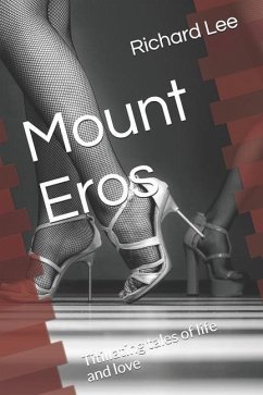 Mount Eros: Titillating tales of life and love - Lee, Richard