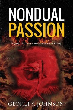 Nondual Passion: A Quality of Consciousness in Nondual Therapy - Johnson, Georgi Y.