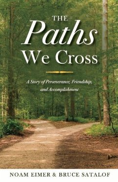 The Paths We Cross: A Story of Perseverance, Friendship, and Accomplishment - Eimer, Noam; Satalof, Bruce