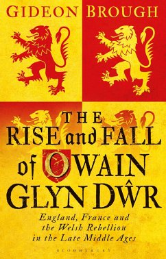 The Rise and Fall of Owain Glyn Dwr - Brough, Gideon (The Open University, UK)