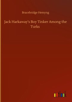 Jack Harkaway¿s Boy Tinker Among the Turks - Hemyng, Bracebridge
