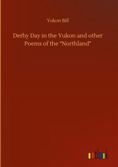 Derby Day in the Yukon and other Poems of the ¿Northland¿