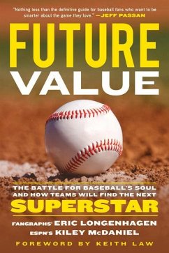 Future Value: The Battle for Baseball's Soul and How Teams Will Find the Next Superstar - Longenhagen, Eric; McDaniel, Kiley