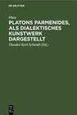 Platons Parmenides, als dialektisches Kunstwerk dargestellt (eBook, PDF)
