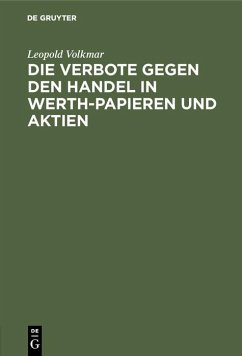 Die Verbote gegen den Handel in Werth-Papieren und Aktien (eBook, PDF) - Volkmar, Leopold