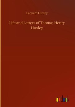 Life and Letters of Thomas Henry Huxley - Huxley, Leonard