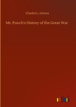 Mr. Punch's History of the Great War - Graves, Charles L.