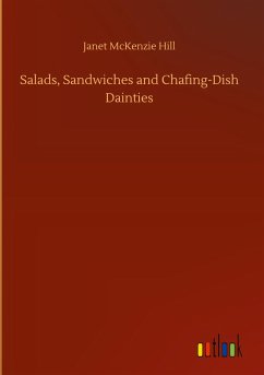 Salads, Sandwiches and Chafing-Dish Dainties - Hill, Janet Mckenzie