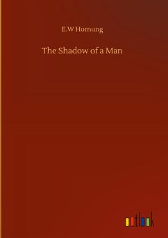 The Shadow of a Man - Hornung, E. W