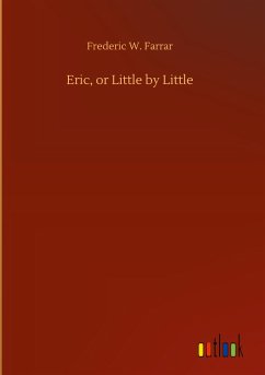 Eric, or Little by Little - Farrar, Frederic W.