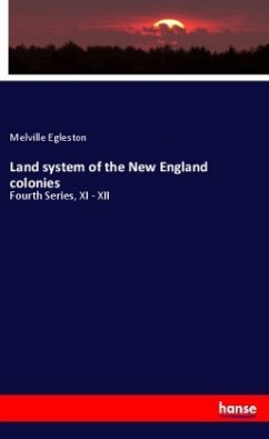 Land system of the New England colonies - Egleston, Melville