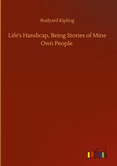 Life's Handicap, Being Stories of Mine Own People - Kipling, Rudyard