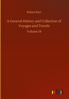 A General History and Collection of Voyages and Travels - Kerr, Robert