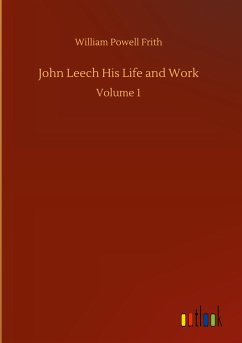 John Leech His Life and Work - Frith, William Powell