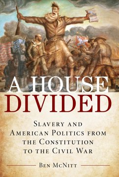 A House Divided: Slavery and American Politics from the Constitution to the Civil War - McNitt, Ben