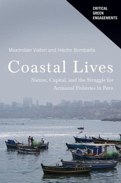 Coastal Lives: Nature, Capital, and the Struggle for Artisanal Fisheries in Peru - Viatori, Maximilian; Bombiella Medina, Héctor Andrés