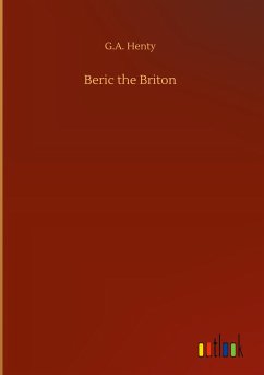 Beric the Briton - Henty, G. A.