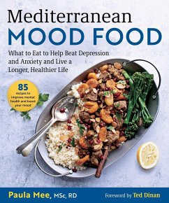 Mediterranean Mood Food: What to Eat to Help Beat Depression and Anxiety and Live a Longer, Healthier Life - Mee, Paula