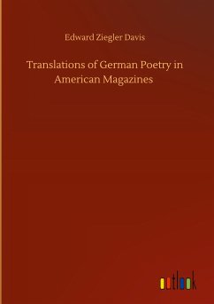 Translations of German Poetry in American Magazines - Davis, Edward Ziegler