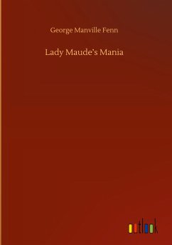 Lady Maude¿s Mania - Fenn, George Manville