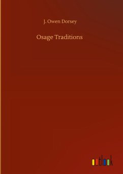 Osage Traditions - Dorsey, J. Owen