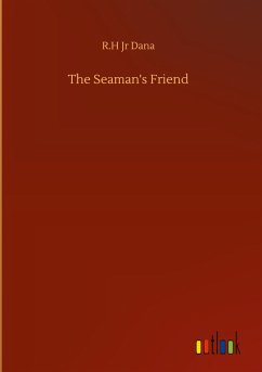 The Seaman's Friend - Dana, R. H Jr
