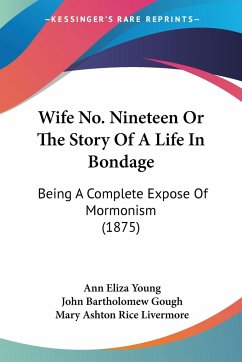 Wife No. Nineteen Or The Story Of A Life In Bondage - Young, Ann Eliza