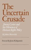 Uncertain Crusade: Jimmy Carter and the Dilemmas of Human Rights Policy