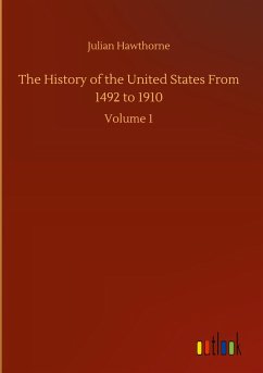 The History of the United States From 1492 to 1910