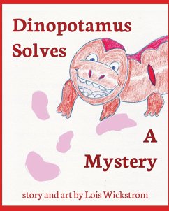 Dinopotamus Solves a Mystery - Wickstrom, Lois