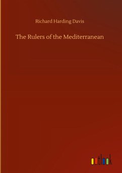 The Rulers of the Mediterranean - Davis, Richard Harding