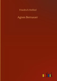 Agnes Bernauer - Hebbel, Friedrich