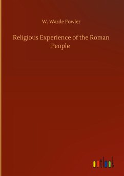 Religious Experience of the Roman People - Fowler, W. Warde