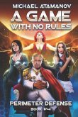 A Game With No Rules (Perimeter Defense Book #4): LitRPG Series