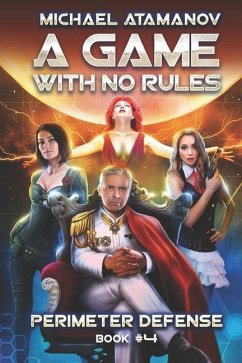 A Game With No Rules (Perimeter Defense Book #4): LitRPG Series - Atamanov, Michael