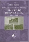Mütarekenin Ilk Yillarinda Istanbulda Direnis ve Sol 1918 - 1920
