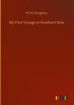 My First Voyage to Southern Seas - Kingston, W. H. G