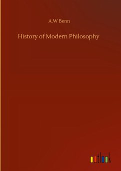 History of Modern Philosophy - Benn, A. W