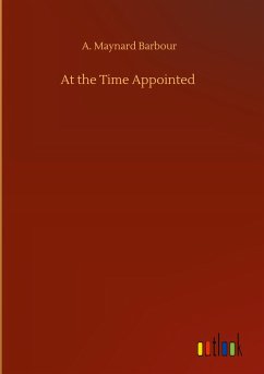 At the Time Appointed - Barbour, A. Maynard