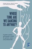 Whose Tune Are We Dancing to Anyway?: A Guide to Parent Participation in Non-Violent Resistance (Nvr) for Parents, Carers and Professionals