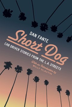 Short Dog: Cab Driver Stories from the L.A. Streets - Fante, Dan