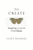 To Create: Imagining the Good Life Through Music