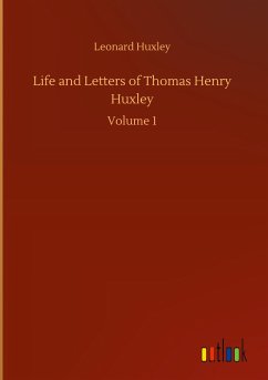 Life and Letters of Thomas Henry Huxley - Huxley, Leonard