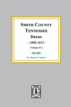 Smith County, Tennessee Deed Books, 1800-1835. (Volume #1) - Partlow, Thomas E