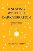 Knowing Won't Let Darkness Reign: Philosophical Quotes & Poems