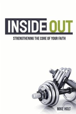 Inside Out: Strengthening the Core of Your Faith - Holt, Mike