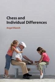 Chess and Individual Differences - Blanch, Angel
