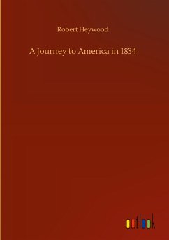 A Journey to America in 1834 - Heywood, Robert