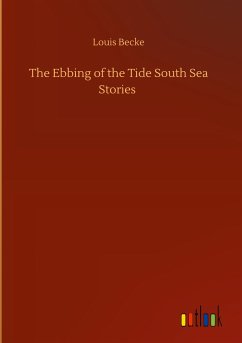 The Ebbing of the Tide South Sea Stories - Becke, Louis
