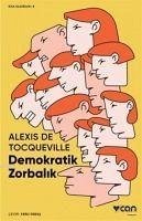 Demokratik Zorbalik - De Tocqueville, Alexis